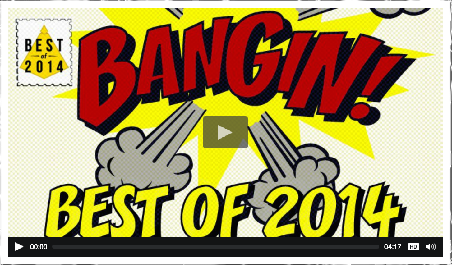 BEST OF 2014 - BANGIN'!