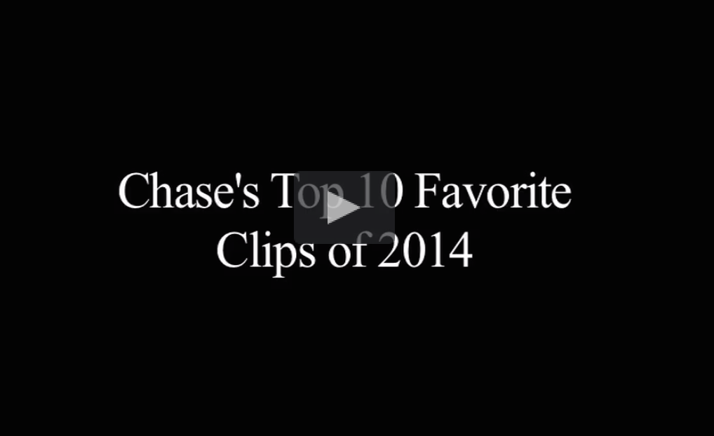 Chase's TOP 10 clips of 2014