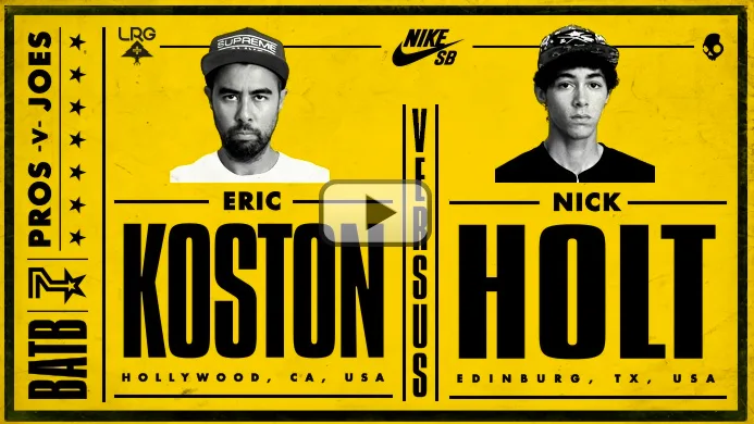 BATB 7: Eric Koston vs Nick Holt