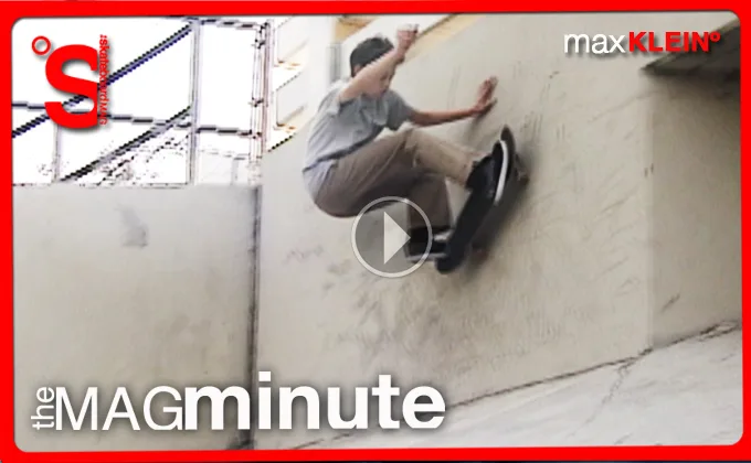 THE SKATEBOARD MAG - MAG MINUTE - MAX KLEIN