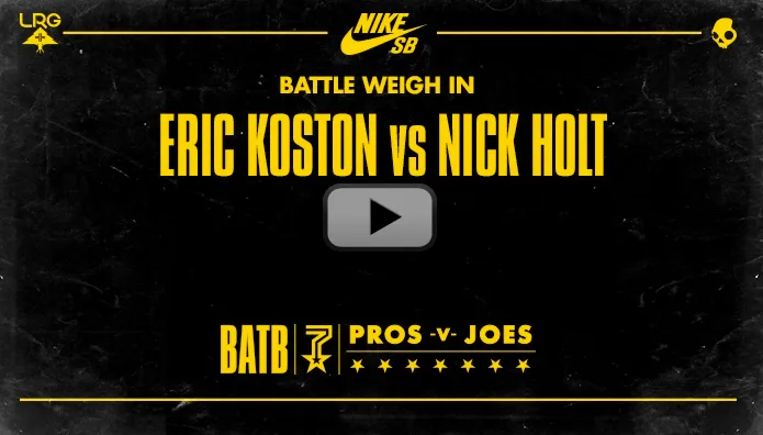BATTLE WEIGH IN Eric Koston vs Nick Holt