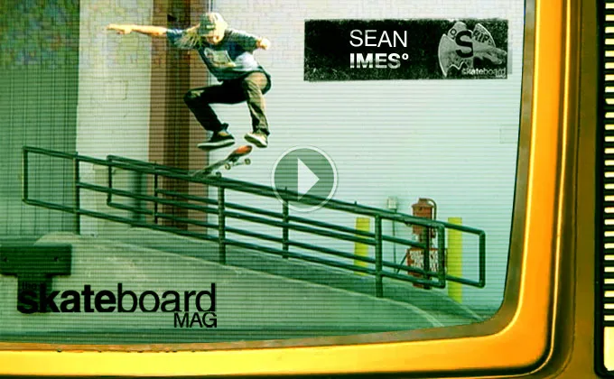 THE SKATEBOARD MAG - RIP CLIP - SEAN IMES