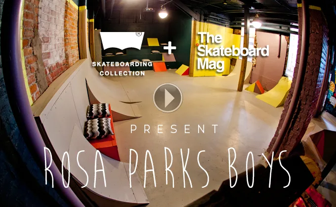 THE SKATEBOARD MAG - THE ROSA PARKS BOYS