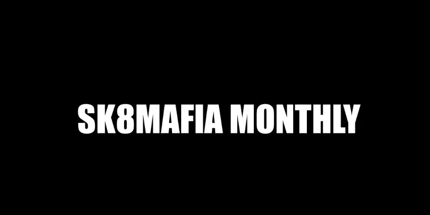 SK8MAFIA MONTHLY: FEB 2014