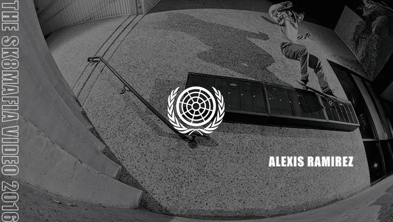 Alexis Ramirez: THE SK8MAFIA VIDEO 2016 (Video Part)