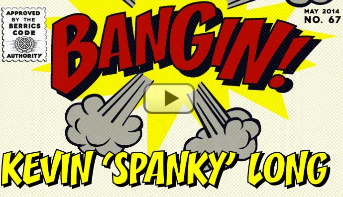 Bangin! Kevin "Spanky" Long