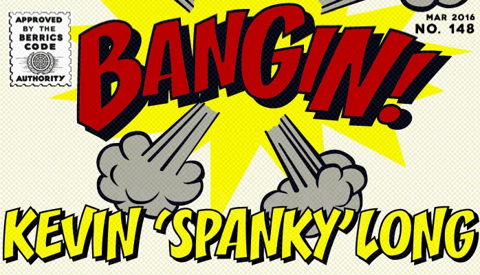 BANGIN': Kevin 'Spanky' Long