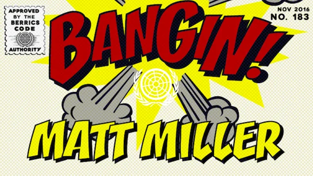 BANGIN': Matt Miller