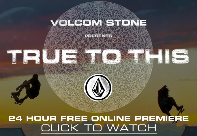 VOLCOM True To This: Online 24h Premiere