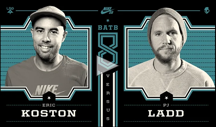 BATB 8: Eric Koston vs PJ Ladd