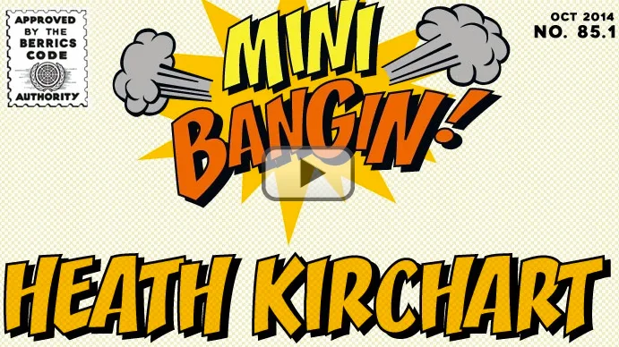 MINI BANGIN! Heath Kirchart