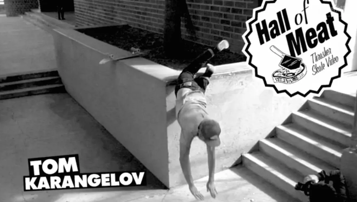 Hall Of Meat: Tom Karangelov