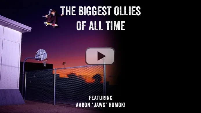 THE BIGGEST OLLIES OF ALL TIME: Aaron 'Jaws' Homoki