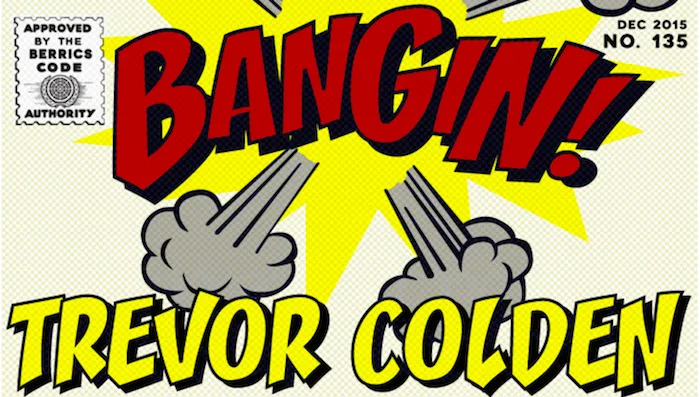 BANGIN': Trevor Colden