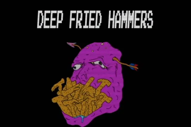 DEEP FRIED HAMMERS- FULL EDIT
