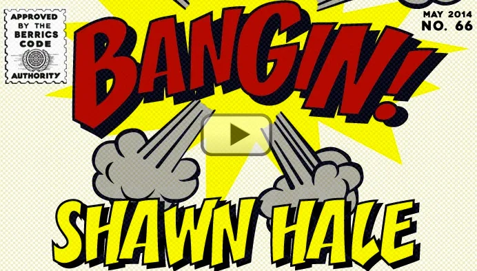 Bangin! Shawn Hale