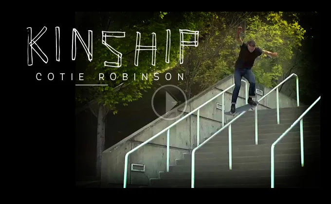 THE SKATEBOARD MAG - THE KINSHIP VIDEO: COTIE ROBINSON