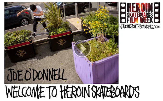 THE SKATEBOARD MAG - WELCOME TO HEROIN: JOE O’DONNELL
