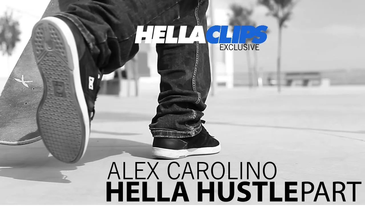 Alex Carolino: 'Hella Hustle' (2015 Video Part)
