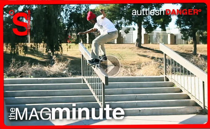 THE SKATEBOARD MAG - MAG MINUTE - AUTTIESH DANGER
