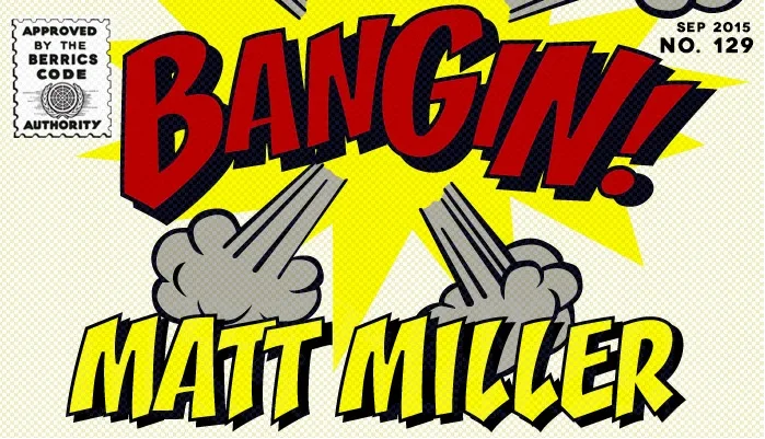 Bangin': Matt Miller