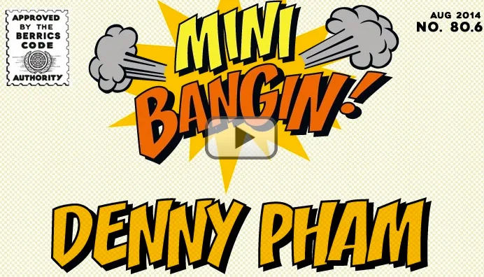 MINI BANGIN! Denny Pham