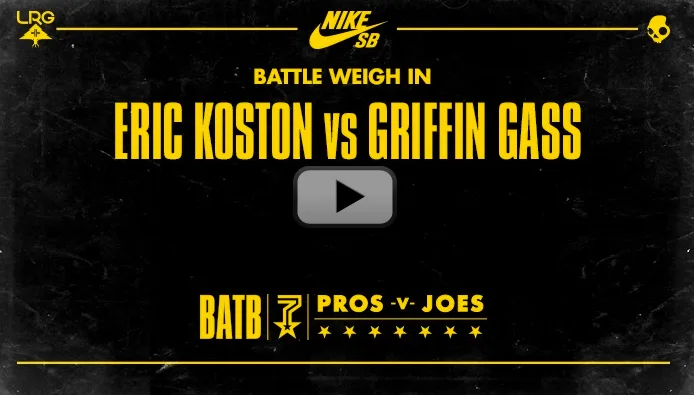 BATTLE WEIGH IN Eric Koston vs Griffin Gass